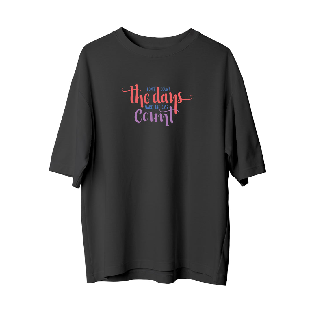 Don't Count The Days - Oversize T-Shirt