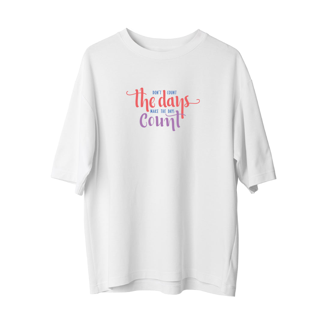 Don't Count The Days - Oversize T-Shirt