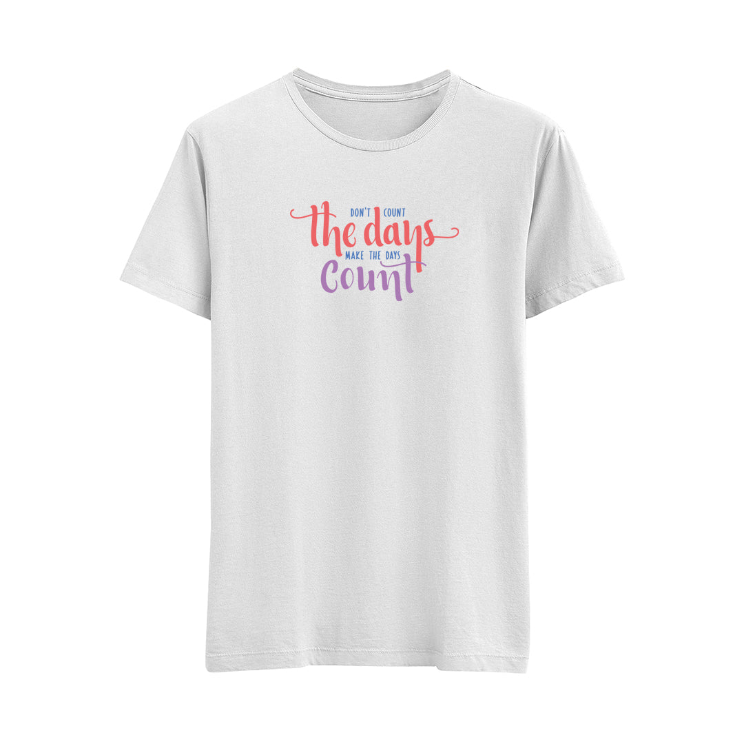 Don't Count The Days - Regular T-Shirt