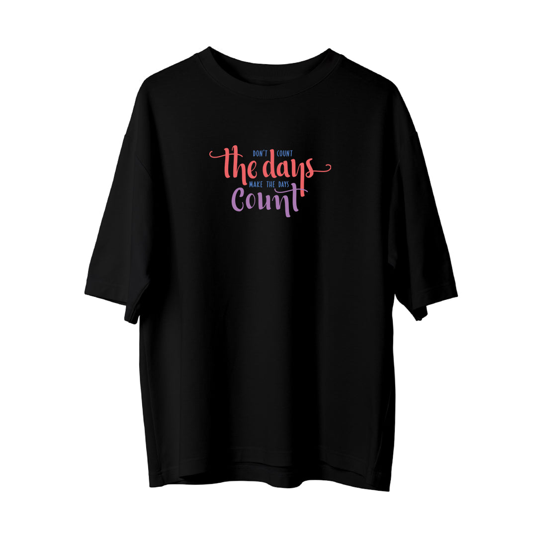 Don't Count The Days - Oversize T-Shirt