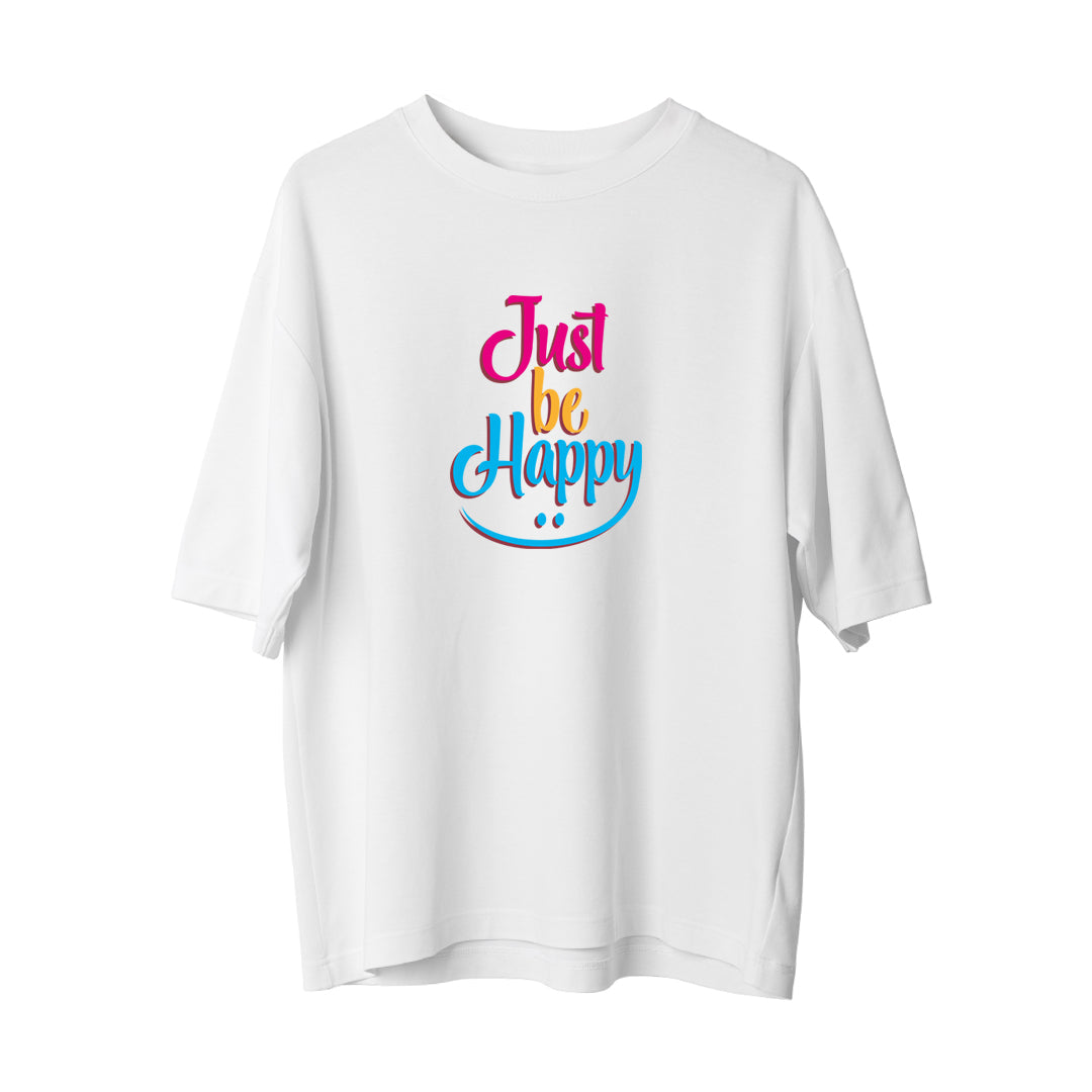 Just Be Happy - Oversize T-Shirt