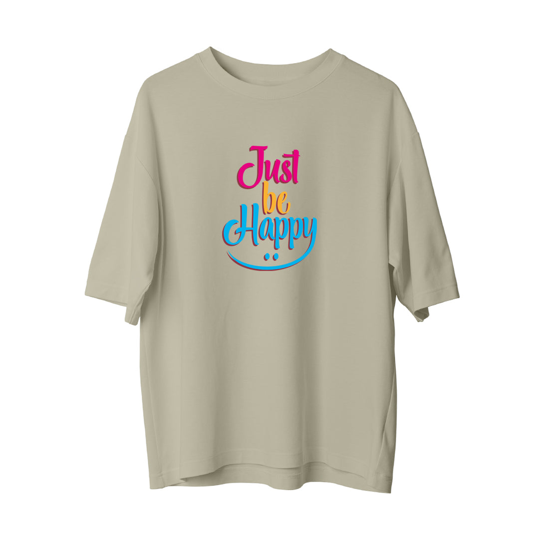 Just Be Happy - Oversize T-Shirt