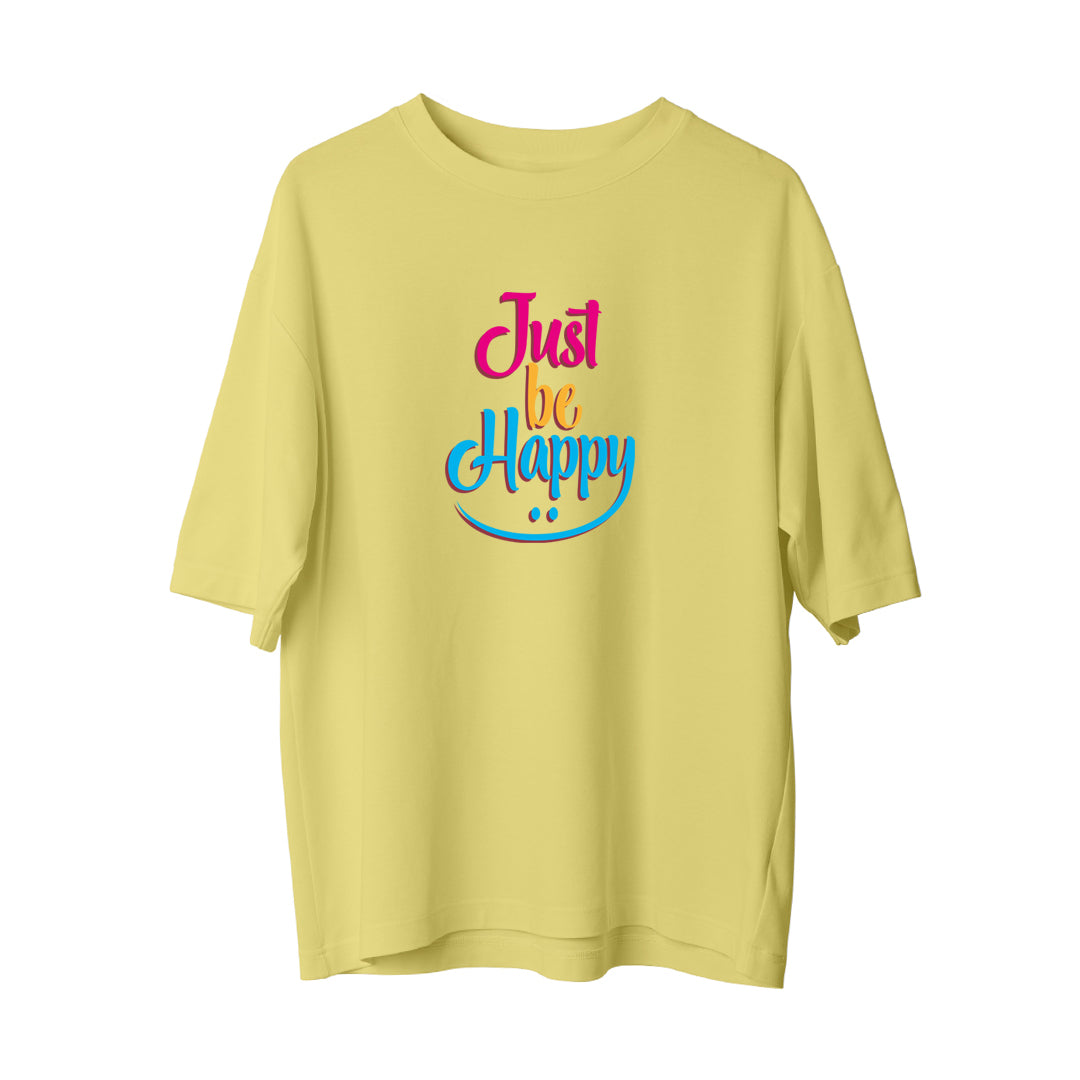 Just Be Happy - Oversize T-Shirt