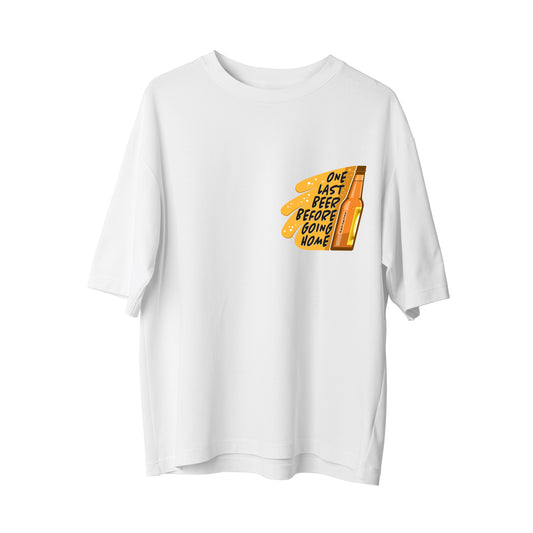 One Last Beer - Oversize T-Shirt