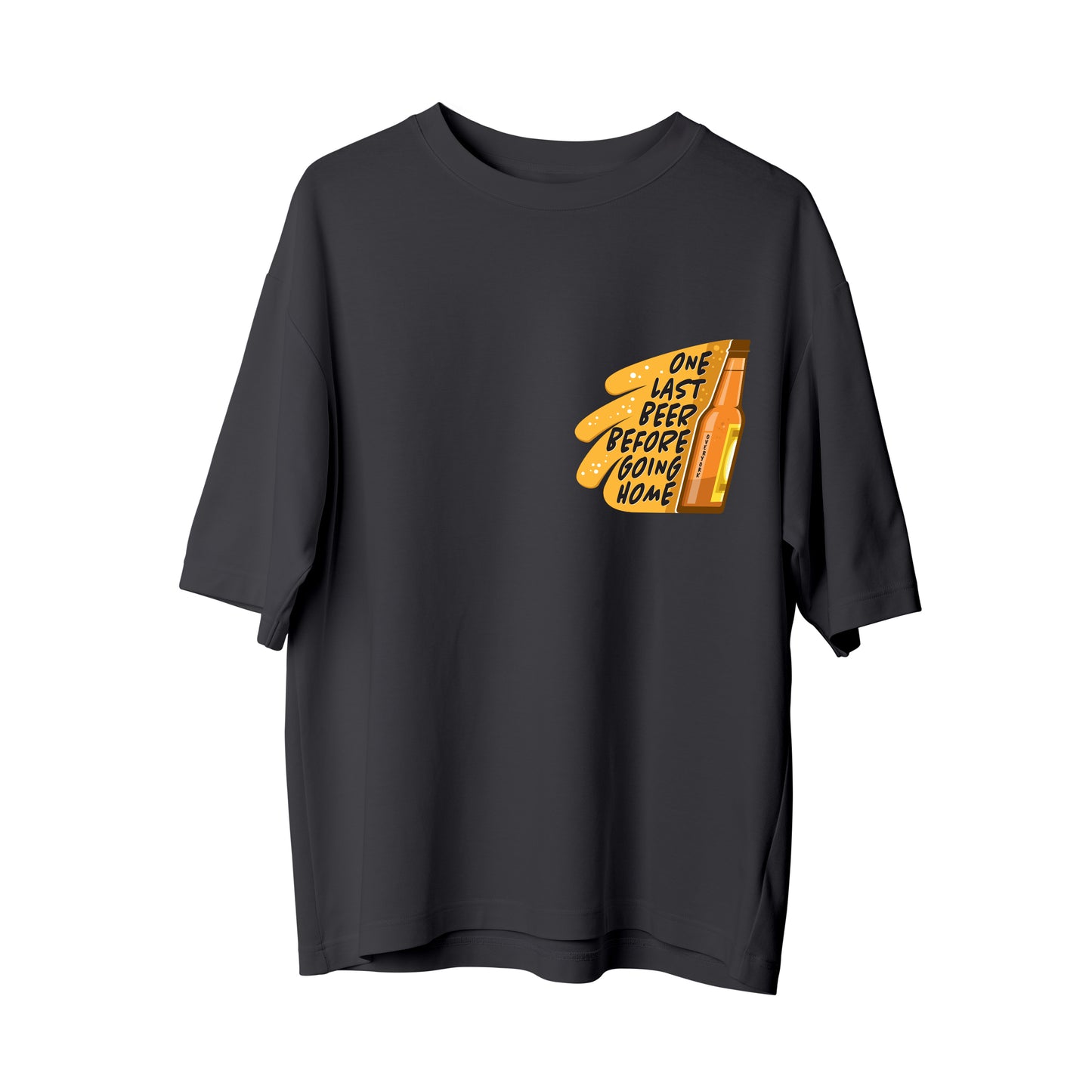 One Last Beer - Oversize T-Shirt